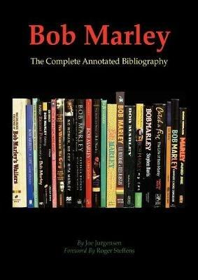 Bob Marley: The Complete Annotated Bibliography - Joe Jurgensen - cover
