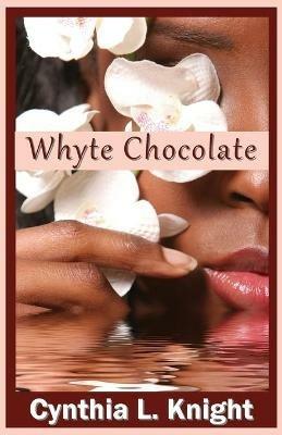 Whyte Chocolate - Cynthia L Knight - cover