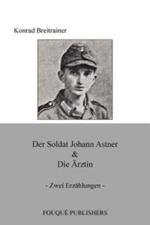 Der Soldat Johann Astner & Die Arztin