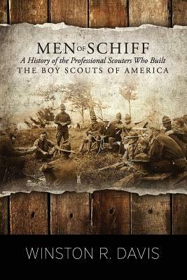 Men of Schiff, A History of the Professional Scouters Who Built the Boy Scouts of America - Winston Davis - cover