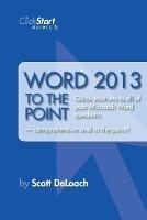 Word 2013 to the Point - Scott Deloach - cover