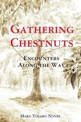 Gathering Chestnuts - Mary Tolaro Noyes - cover