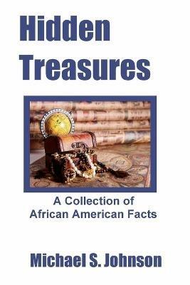 Hidden Treasures: A Collection of African American Facts - Michael S Johnson - cover