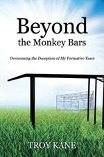Beyond the Monkey Bars: Overcoming the Deception of My Formative Years