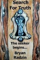 Search For Truth The seeker begins... - Bryan Radzin - cover