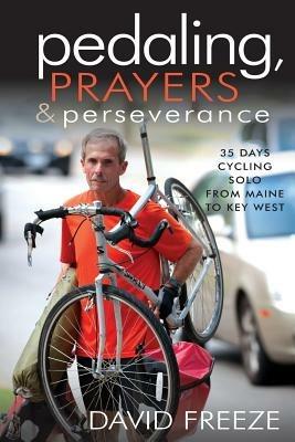 Pedaling, Prayers and Perseverence - David Freeze - cover