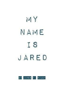 My Name Is Jared - James Riley - cover