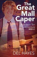 The Great Mall Caper: A Gideon Ten Adventure Book #1