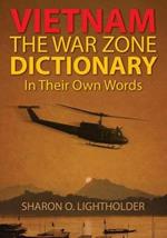 Vietnam: The War Zone Dictionary In Their Own Words