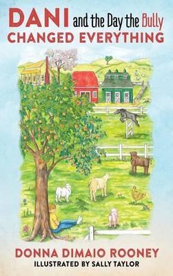 DANI and The Day the Bully Changed Everything (Mom's Choice Awards Gold Winner!) - Donna Dimaio Rooney - cover