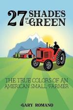 27 Shades of Green: The True Colors of a Small American Farmer