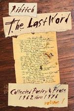 The Last Word: Collected Poetry and Prose Volume 1 (1962-1976)