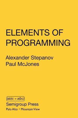 Elements of Programming - Alexander Stepanov,Paul McJones - cover