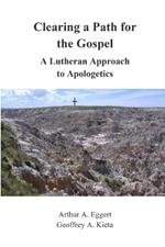 Clearing a Path for the Gospel: A Lutheran Approach to Apologetics