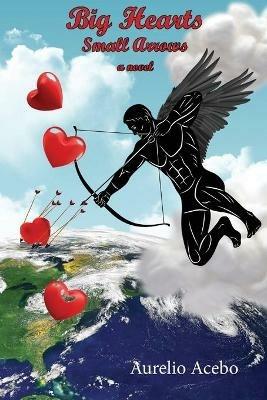 Big Hearts Small Arrows - Aurelio Acebo - cover