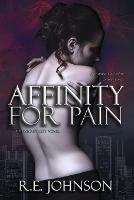 Affinity for Pain: Book One of the Newborn City Series - Re Johnson - cover