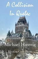 A Collision In Quebec - Michael Hartwig - cover