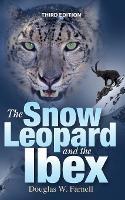 The Snow Leopard and the Ibex, Third Edition - Douglas W Farnell - cover
