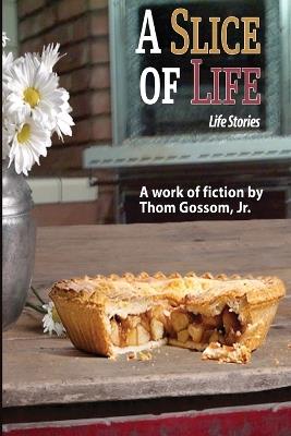 A Slice of Life - Thom Gossom - cover