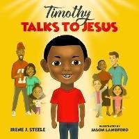 Timothy Talks to Jesus - Irene J Steele - cover