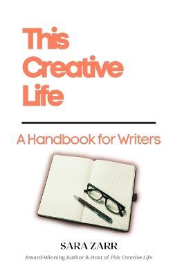 This Creative Life: A Handbook for Writers - Sara Zarr - cover