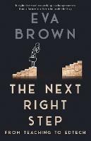 The Next Right Step: From Teaching to EdTech - Eva Brown - cover