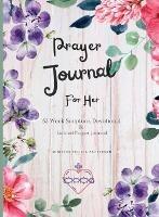 Prayer Journal For Her: 52 week scripture, devotional, and guided prayer journal - Felicia Patterson - cover