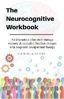 Neurocognitive Workbook: An interactive solution to manage memory & executive function changes with long-term occupational therapy