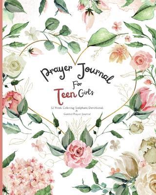 Prayer Journal For Teen Girl's: 52 week Coloring scripture, devotional, and guided prayer journal - Felicia Patterson - cover