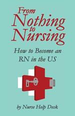 From Nothing to Nursing: How to Become an RN in the US