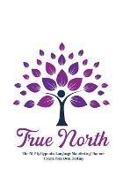 True North The NLP & Hypnotic Language Manifesting Planner - Create Your Own Destiny - Kristen Becker - cover