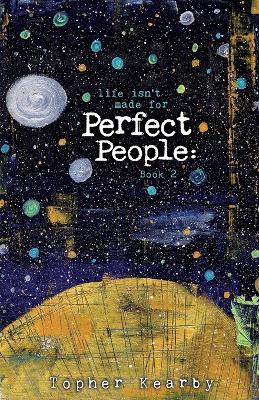 Life Isn't Made For Perfect People: Book 2 - Topher Kearby - cover