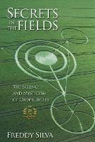 Secrets In The Fields: The Science And Mysticism Of Crop Circles. 20th anniversary edition - Freddy Silva - cover
