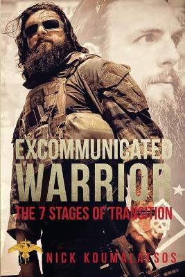 Excommunicated Warrior: 7 Stages of Transition - Nick Koumalatsos - cover