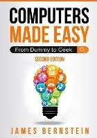 Computers Made Easy: From Dummy To Geek - Bernstein James - cover