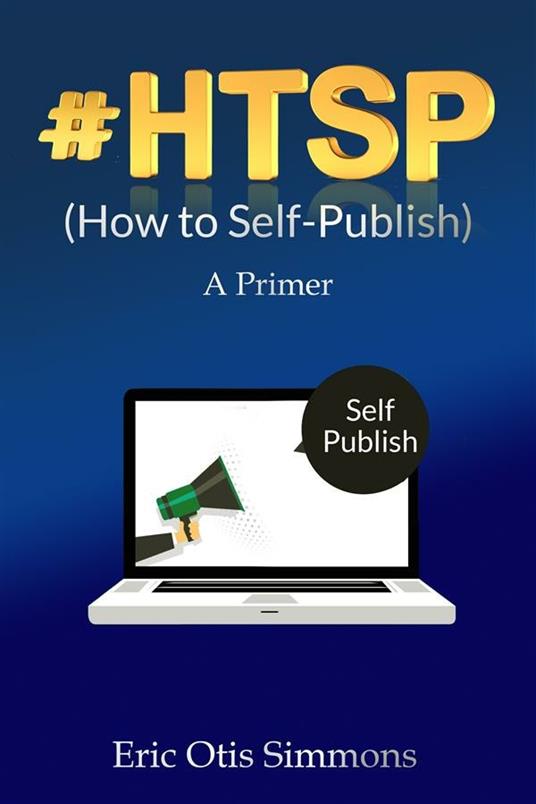 #HTSP - How to Self-Publish - Eric Otis Simmons - cover