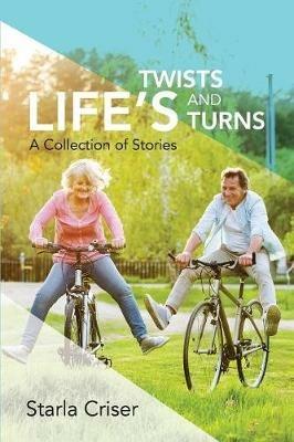 Life's Twists and Turns: A Collection of Stories - Starla K Criser - cover