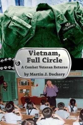 Vietnam, Full Circle: A Combat Veteran Returns - Martin J Dockery - cover