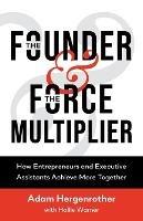 The Founder & The Force Multiplier: How Entrepreneurs and Executive Assistants Achieve More Together