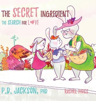 The Secret Ingredient: The search for Love - Pd Jackson - cover