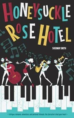 The Honeysuckle Rose Hotel - Sherman Smith - cover