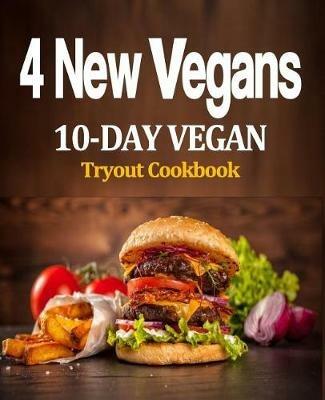 4 New Vegans: 10 Day Vegan Tryout Cookbook - J Rouse - cover