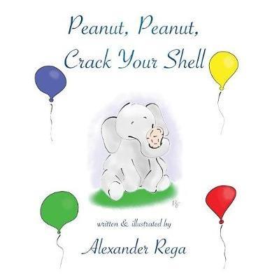 Peanut, Peanut, Crack Your Shell - Alexander Rega - cover