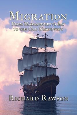 Migration: From Massachusetts Bay to the Old Northwest - Richard Rawson - cover
