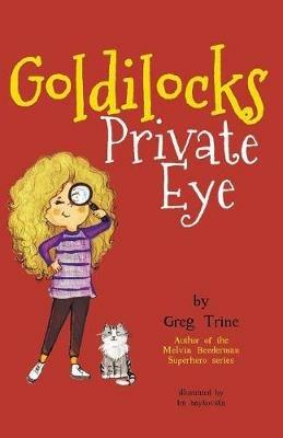 Goldilocks Private Eye - Greg Trine - cover