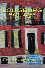 Louisburg Square - Part Two of the Adirondack Saga