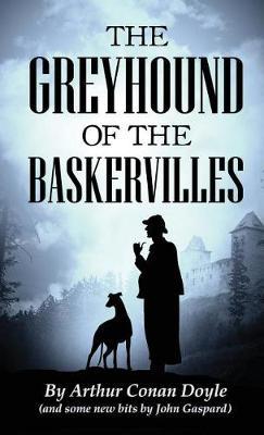 The Greyhound of the Baskervilles - Arthur Conan Doyle,John Gaspard - cover
