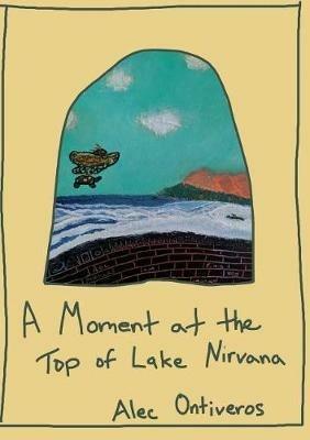 A Moment at the Top of Lake Nirvana - Alec Ontiveros - cover