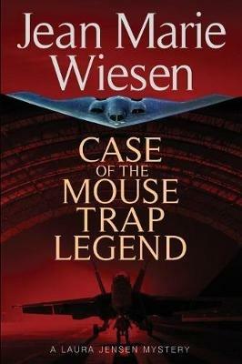 Case of the Mouse Trap Legend: A Laura Jensen Mystery - Jean Marie Wiesen - cover