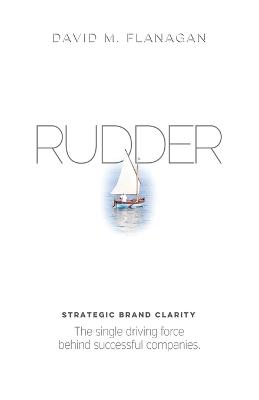 Rudder: Strategic Brand Clarity - David M Flanagan - cover
